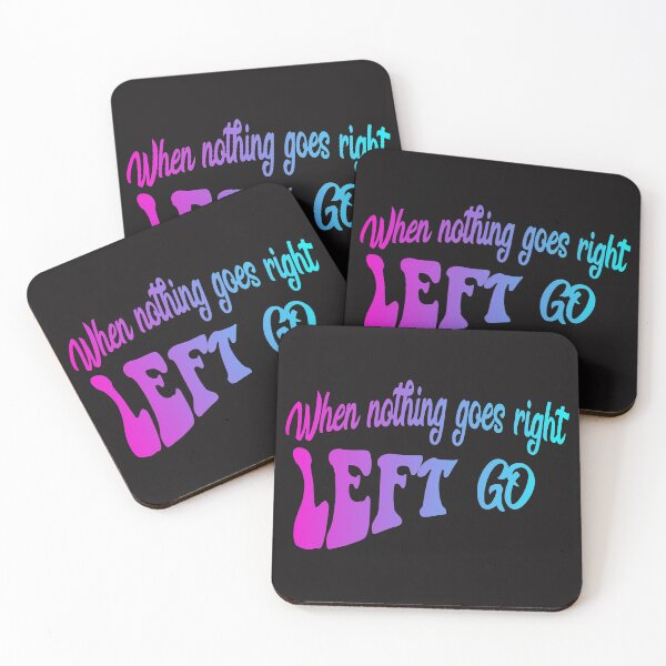 Item preview, When nothing goes right, go left Positive Quote designed and sold by PositiveStudio.