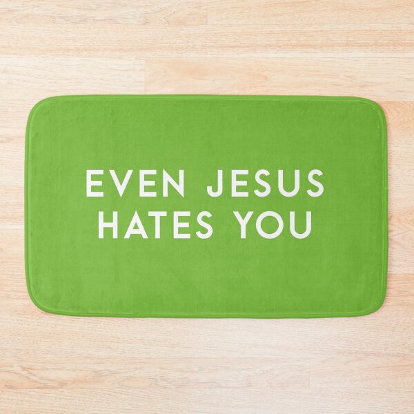 Item preview, Even Jesus hates you designed and sold by redridgedesigns.