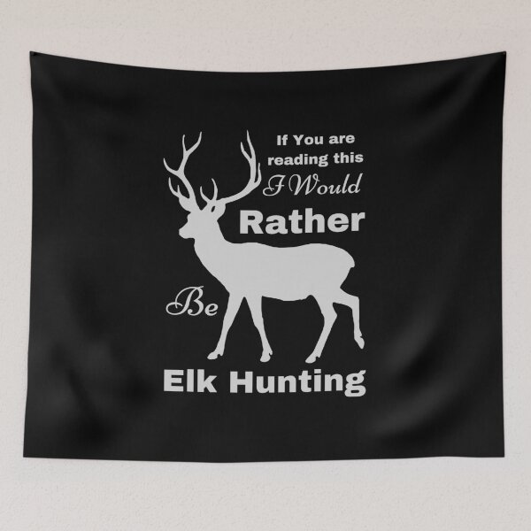 Item preview, I'd Rather be Elk Hunting designed and sold by AlexArtwork.