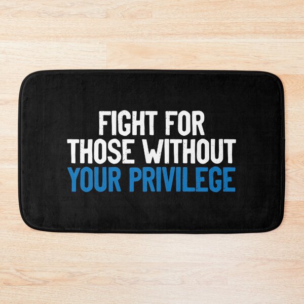 Item preview, Fight For Those Without Your Privilege Justice designed and sold by Sour Soul.