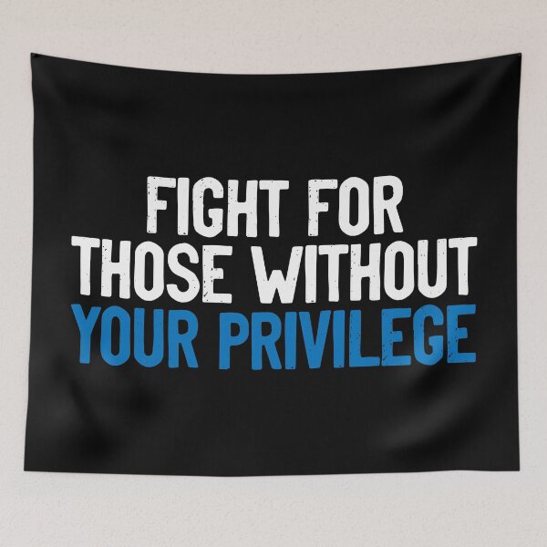 Item preview, Fight For Those Without Your Privilege Justice designed and sold by Sour Soul.