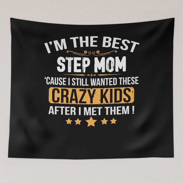 Item preview, I'm The Best Step Mom I Still Wanted These Crazy Kids designed and sold by Zeevla.