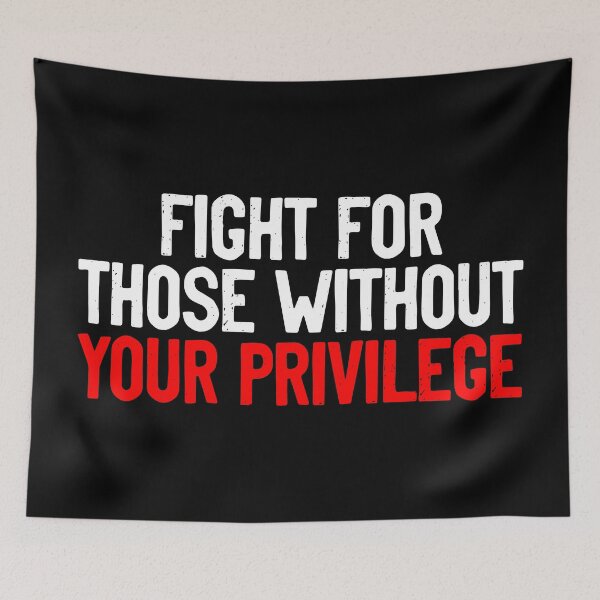 Item preview, Fight For Those Without Your Privilege Equality designed and sold by Sour Soul.
