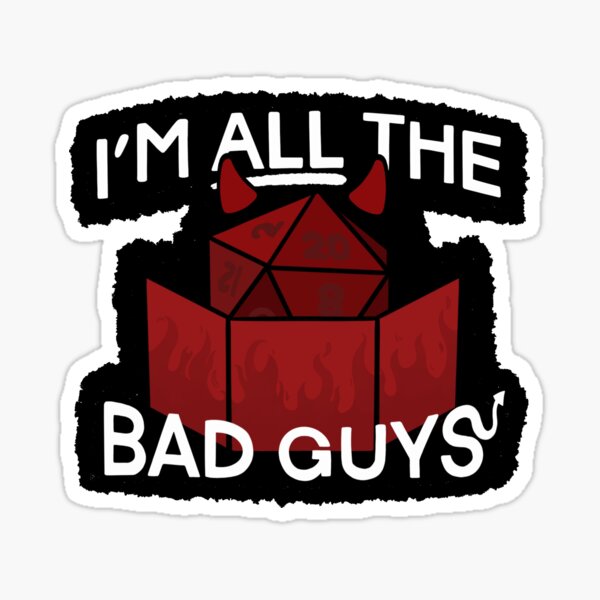 I'm All The Bad Guys Sticker
