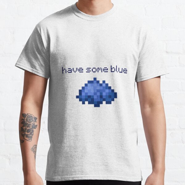 have some blue Classic T-Shirt