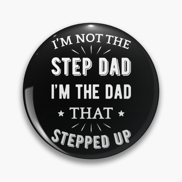 Item preview, Not The Step Dad I'm The Dad That Stepped Up I designed and sold by Lemon Pepper.