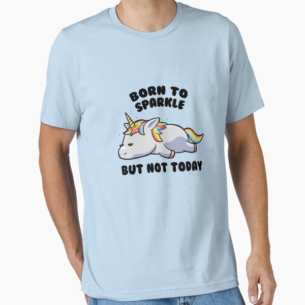 Born To Sparkle But Not Today - Lazy Unicorn Gift