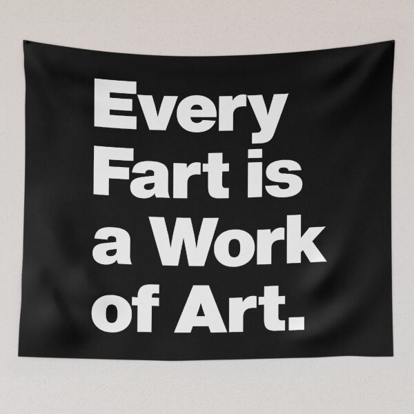 Item preview, Every Fart is a Work of Art - Funny Saying Quote about Farting designed and sold by elhefe.