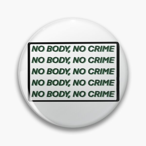 Item preview, no body, no crime designed and sold by katiorwhatever.