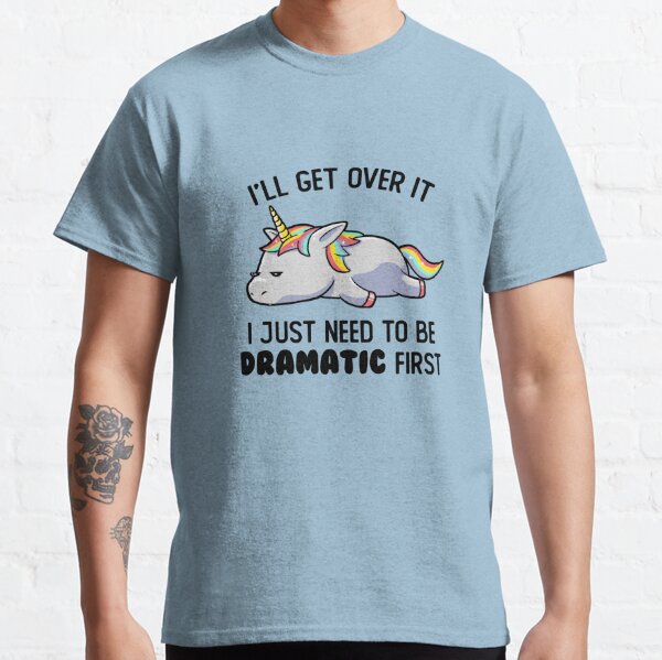 I Just Need To Be Dramatic Lazy Unicorn Gift Classic T-Shirt
