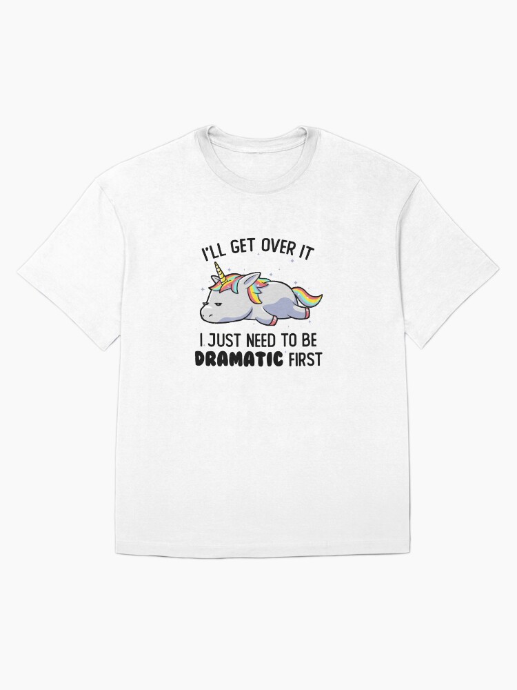 Thumbnail 3 of 7, Oversized T-Shirt, I Just Need To Be Dramatic Lazy Unicorn Gift designed and sold by EduEly.