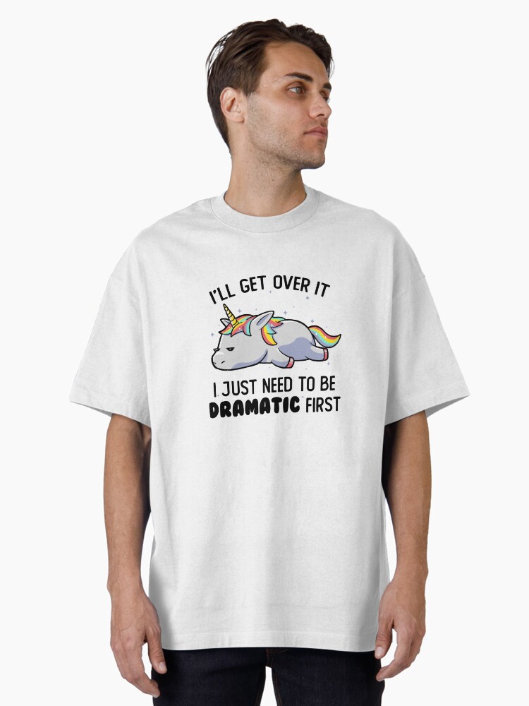 Thumbnail 1 of 7, Oversized T-Shirt, I Just Need To Be Dramatic Lazy Unicorn Gift designed and sold by EduEly.
