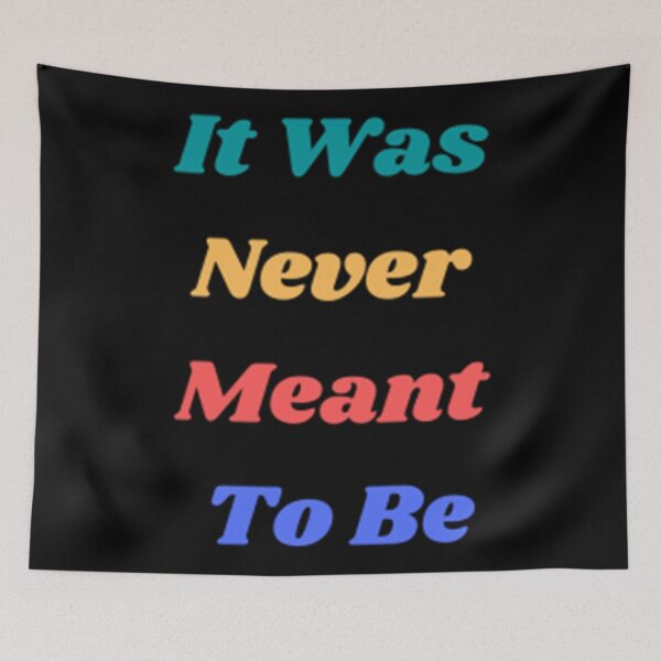 Item preview, It Was Never Meant To Be designed and sold by Artistive.