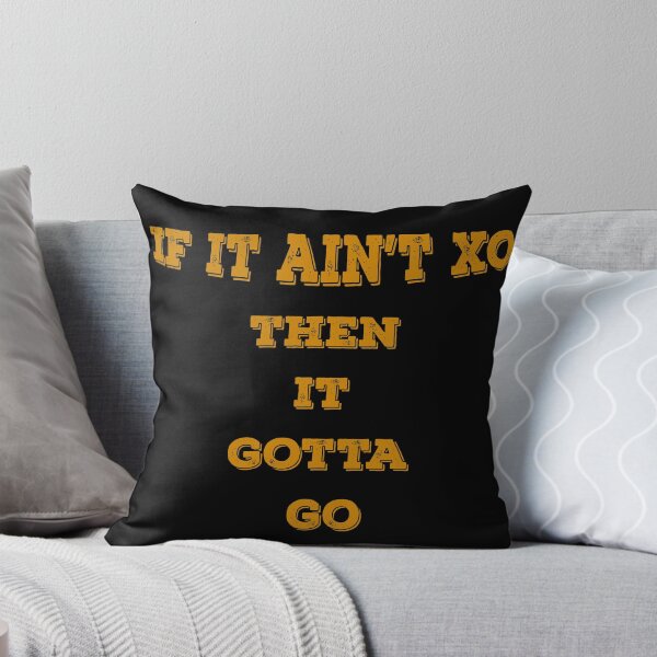 Item preview, If It Aint XO Then It Gotta Go designed and sold by dennieb.