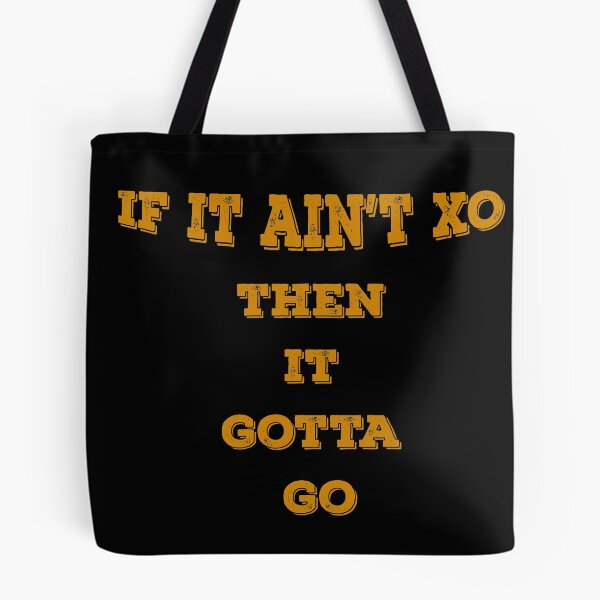 Item preview, If It Aint XO Then It Gotta Go designed and sold by dennieb.