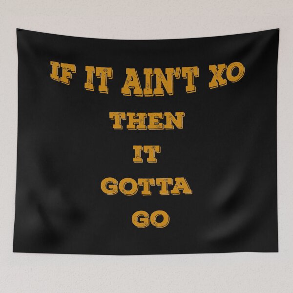 Item preview, If It Aint XO Then It Gotta Go designed and sold by dennieb.