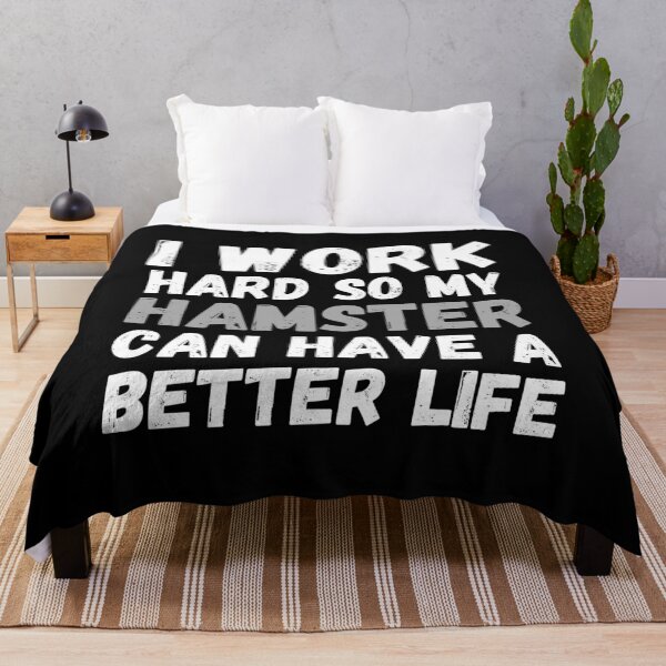 Item preview, I Work Hard So My Hamster Can Have A Better Life designed and sold by m95sim.