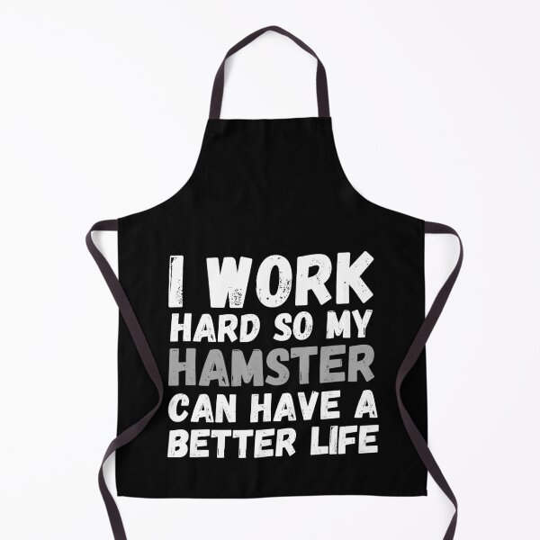 Item preview, I Work Hard So My Hamster Can Have A Better Life designed and sold by m95sim.