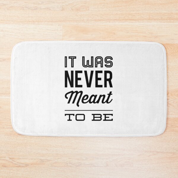 Item preview, It Was Never Meant To Be designed and sold by Artistive.