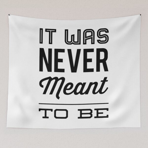 Item preview, It Was Never Meant To Be designed and sold by Artistive.