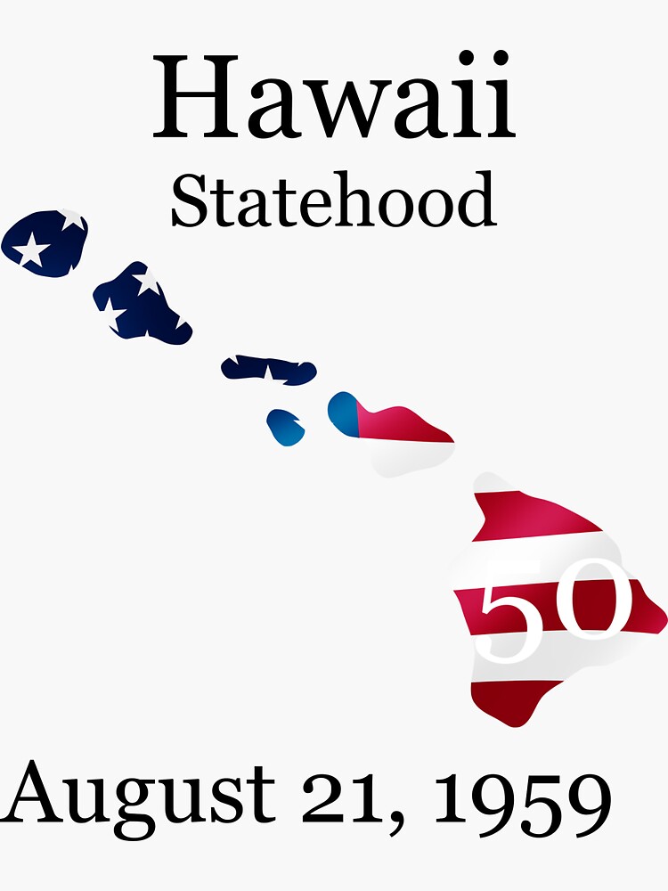 Hawaii 50th State Admitted To The Us August 21 1959 Sticker For Sale By Designsbymvh Redbubble 2480