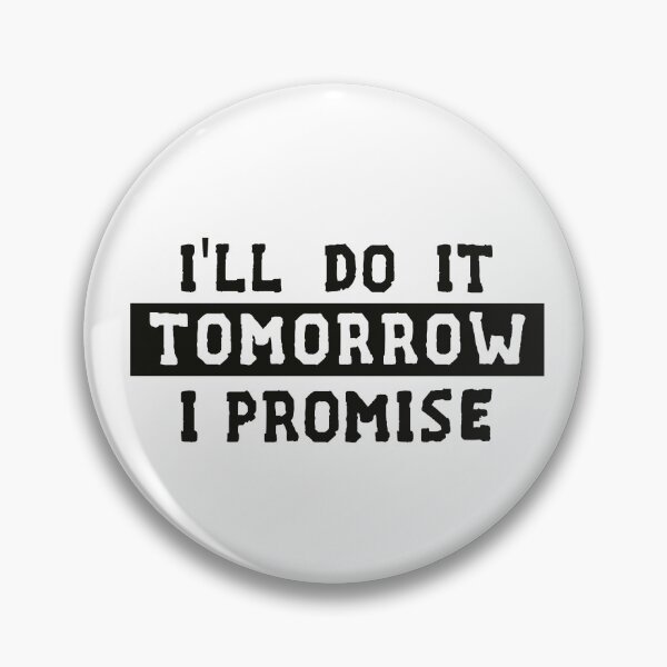 Item preview, I'll Do It Tomorrow I Promise designed and sold by Life Shop.