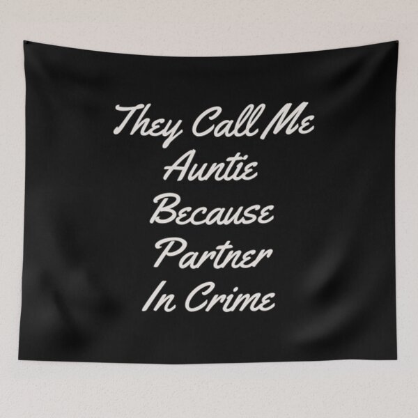 Item preview, They Call Me Auntie Because Partner In Crime designed and sold by Artistive.