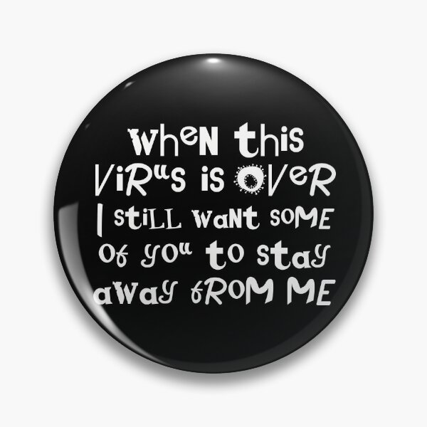 Item preview, When this virus is over I still want some of you to stay away from me designed and sold by artsomenautte.
