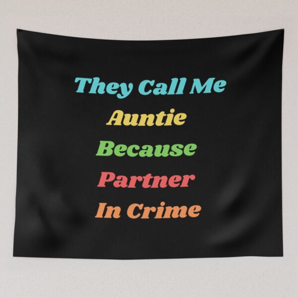 Item preview, They Call Me Auntie Because Partner In Crime designed and sold by Artistive.