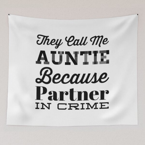 Item preview, They Call Me Auntie Because Partner In Crime designed and sold by Artistive.