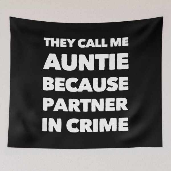 Item preview, They Call Me Auntie Because Partner In Crime designed and sold by Artistive.