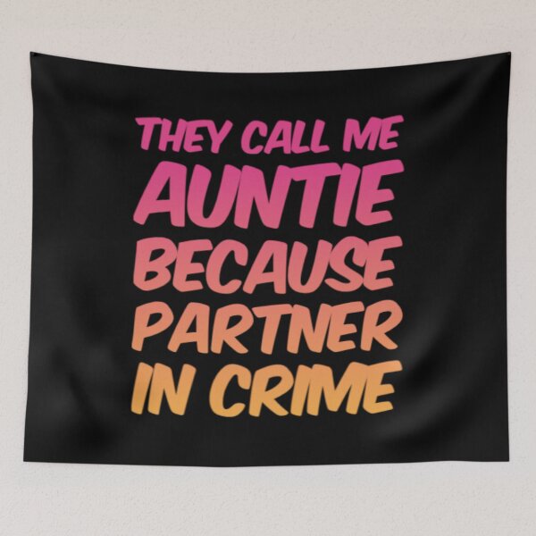Item preview, They Call Me Auntie Because Partner In Crime designed and sold by Artistive.