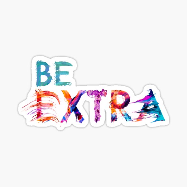 Be Extra Sticker