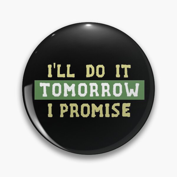 Item preview, I'll Do It Tomorrow I Promise designed and sold by Life Shop.