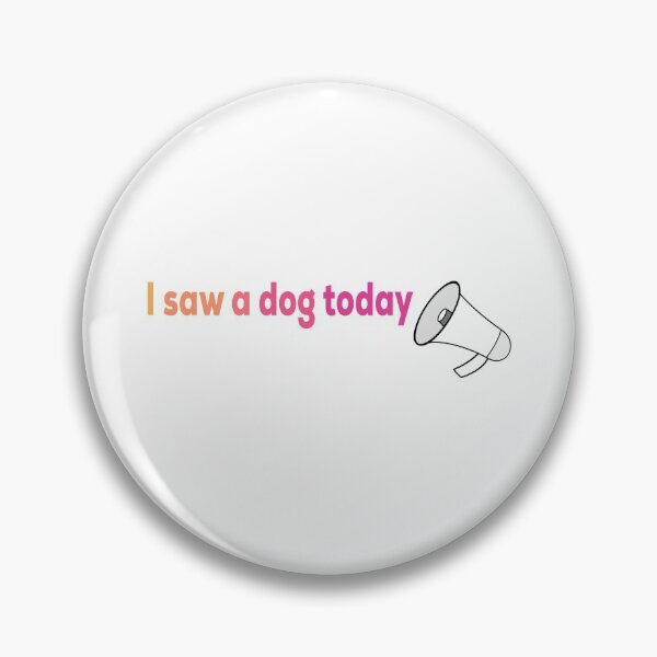 Item preview, I saw a dog today designed and sold by OkeyDoggie.