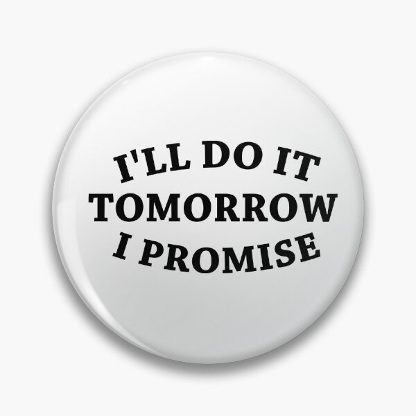 Item preview, I'll Do It Tomorrow I Promise designed and sold by Life Shop.
