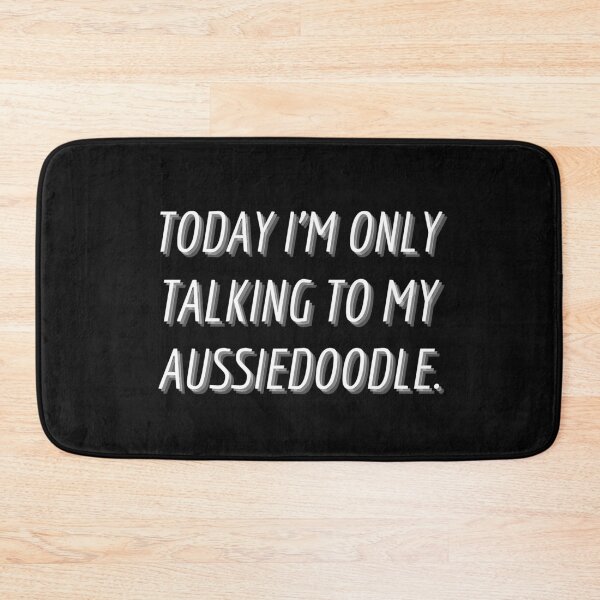 Item preview, Today I'm Only Talking To My Aussiedoodle designed and sold by Nuno Brito.
