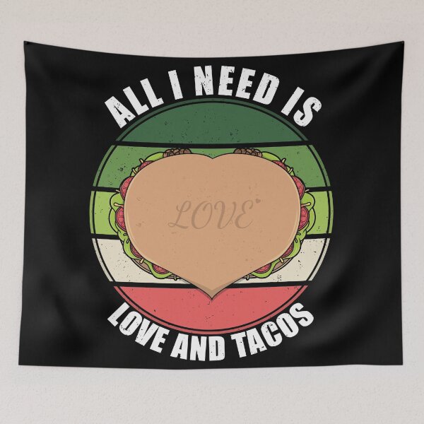 Item preview, All I Need Is Love And Tacos designed and sold by Giacob.