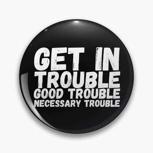 Item preview, Get In Trouble Good Trouble Necessary Trouble, rep John Lewis quotes designed and sold by ds-4.