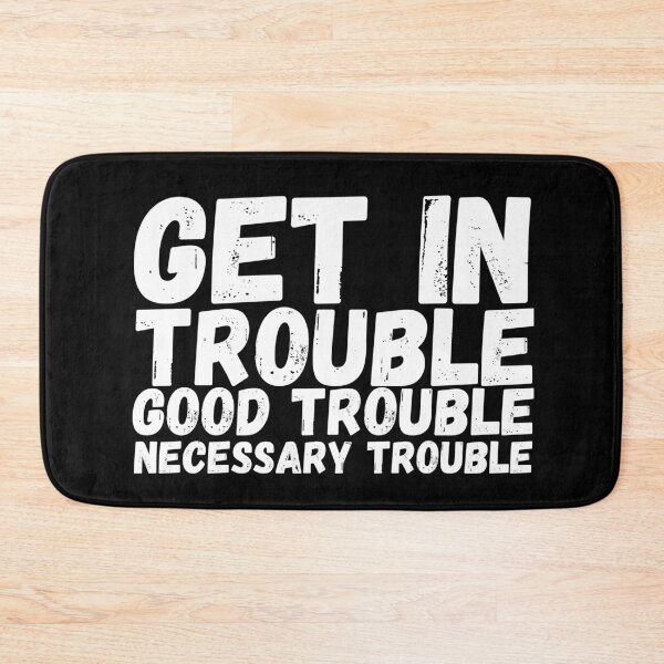 Item preview, Get In Trouble Good Trouble Necessary Trouble, rep John Lewis quotes designed and sold by ds-4.