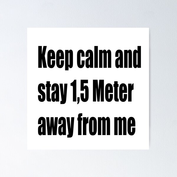 Artikel-Vorschau von Keep calm and stay 1,5 Meter away from me, designt und verkauft von NT99.