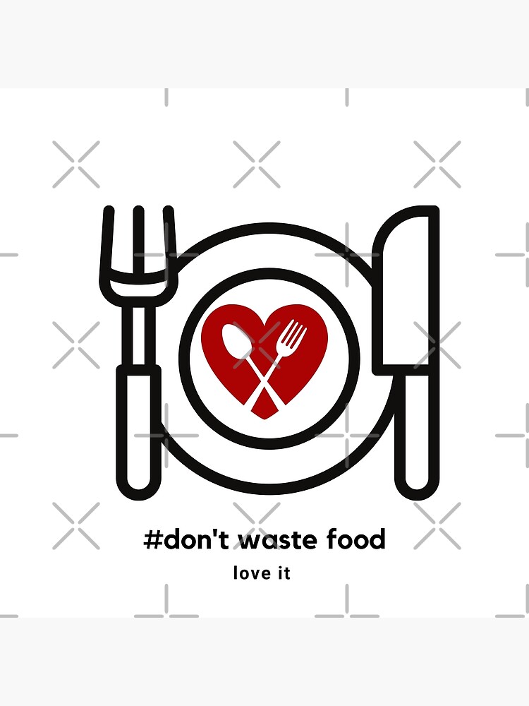 Don't waste Foood - love it 