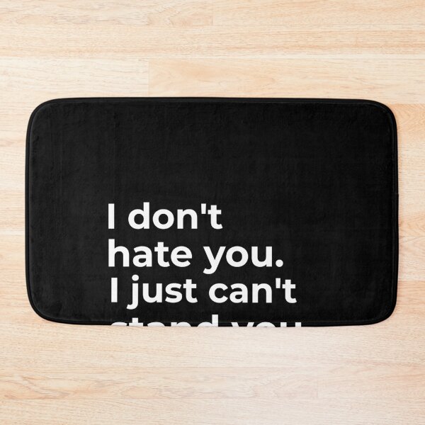 Item preview, I don't hate you, I just can't stand you.  designed and sold by Fit & Fun  Gallery.