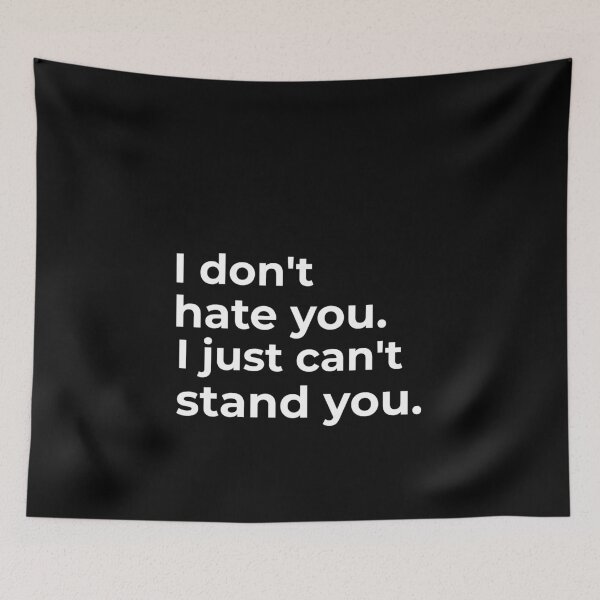 Item preview, I don't hate you, I just can't stand you.  designed and sold by Fit & Fun  Gallery.