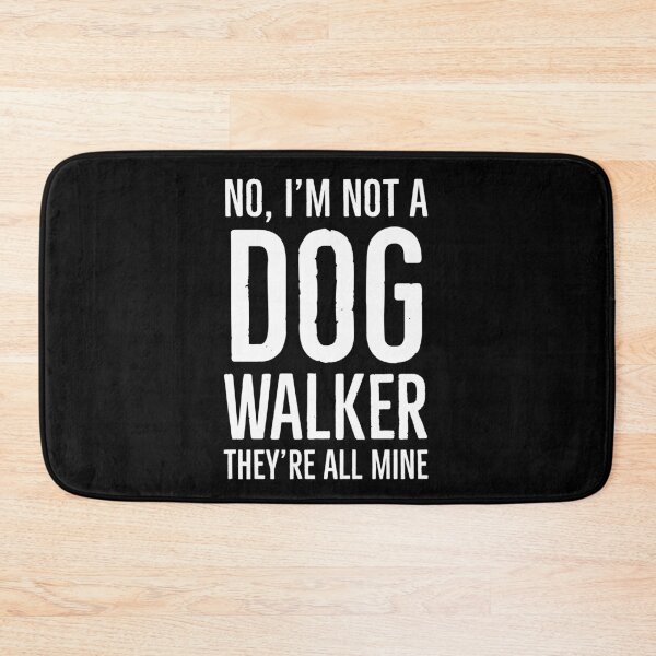Item preview, No, I'm Not A Dog Walker They're All Mine designed and sold by evokearo.