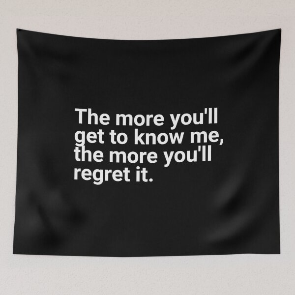 Item preview, The more you'll get to know me, the more you'll regret it. designed and sold by Fit & Fun  Gallery.