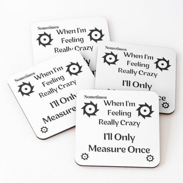 Item preview, sometimes when i'm feeling really crazy i'll only measure once designed and sold by piskwi.