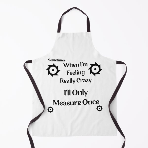 Item preview, sometimes when i'm feeling really crazy i'll only measure once designed and sold by piskwi.