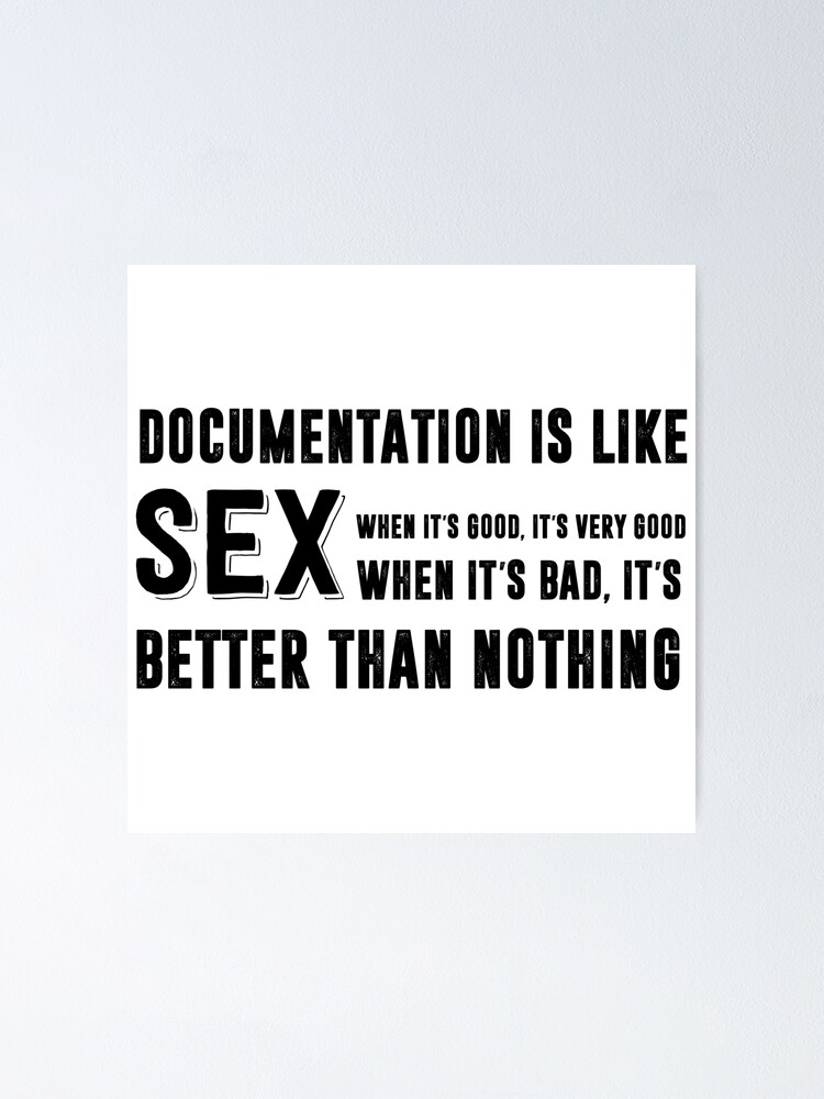 Documentation Is Like Sex Funny Programming Meme Poster For Sale By Hapo Team Redbubble 9451