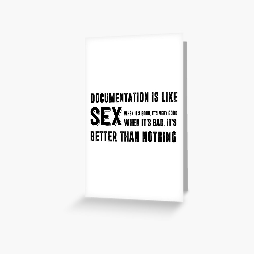 Documentation Is Like Sex Funny Programming Meme Greeting Card By Programmingmeme Redbubble 
